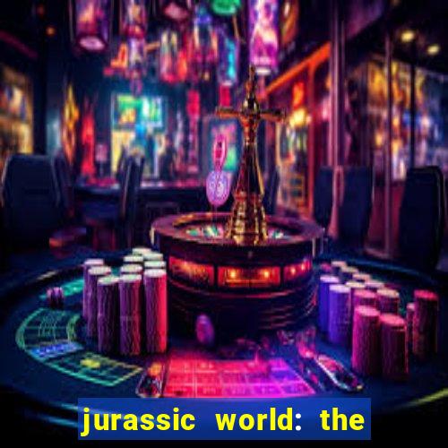 jurassic world: the game apk dinheiro infinito